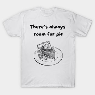 There's always room for pie T-Shirt